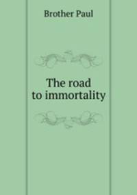 The road to immortality