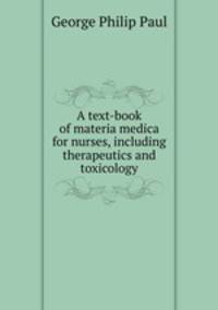 A text-book of materia medica for nurses, including therapeutics and toxicology