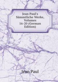 Jean Paul's S?mmtliche Werke, Volumes 16-20 (German Edition)