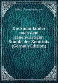 Die Sudanlander nach dem gegenwartigen Stande der Kenntnis (German Edition)