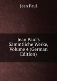 Jean Paul's S?mmtliche Werke, Volume 4 (German Edition)