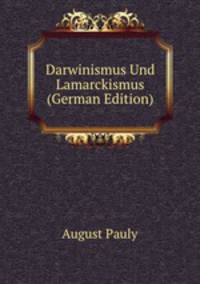 Darwinismus Und Lamarckismus (German Edition)