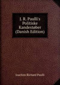 J. R. Paulli's Politiske Kandest?ber (Danish Edition)