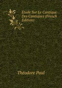 Etude Sur Le Cantique Des Cantiques (French Edition)