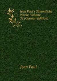 Jean Paul's S?mmtliche Werke, Volume 32 (German Edition)