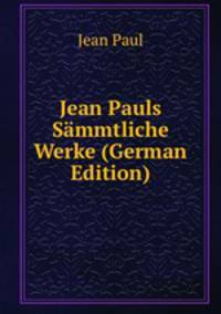 Jean Pauls Sammtliche Werke (German Edition)