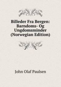 Billeder Fra Bergen: Barndoms- Og Ungdomsminder (Norwegian Edition)