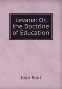 Levana: Or, the Doctrine of Education