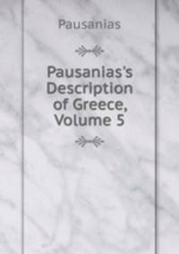 Pausanias's Description of Greece, Volume 5