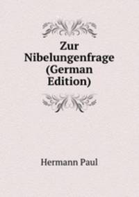 Zur Nibelungenfrage (German Edition)