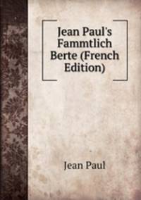 Jean Paul's Fammtlich Berte (French Edition)