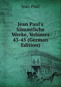 Jean Paul's S?mmtliche Werke, Volumes 43-45 (German Edition)