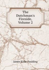 The Dutchman's Fireside, Volume 2
