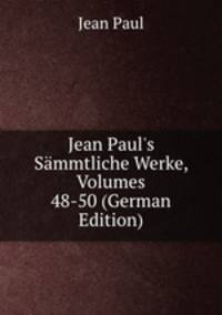 Jean Paul's S?mmtliche Werke, Volumes 48-50 (German Edition)
