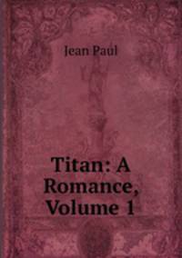 Titan: A Romance, Volume 1