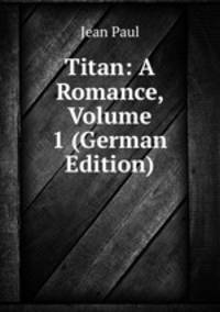 Titan: A Romance, Volume 1 (German Edition)