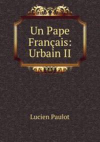 Un Pape Francais: Urbain II.