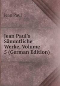 Jean Paul's S?mmtliche Werke, Volume 5 (German Edition)