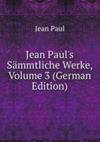 Jean Paul's S?mmtliche Werke, Volume 3 (German Edition)
