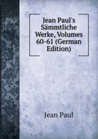 Jean Paul's S?mmtliche Werke, Volumes 60-61 (German Edition)