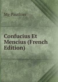 Confucius Et Mencius (French Edition)