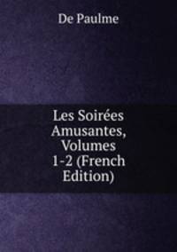 Les Soirees Amusantes, Volumes 1-2 (French Edition)