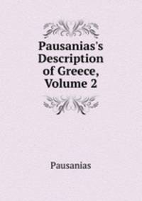 Pausanias's Description of Greece, Volume 2
