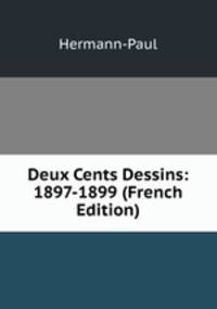 Deux Cents Dessins: 1897-1899 (French Edition)