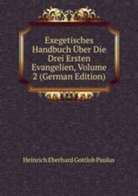 Exegetisches Handbuch Uber Die Drei Ersten Evangelien, Volume 2 (German Edition)
