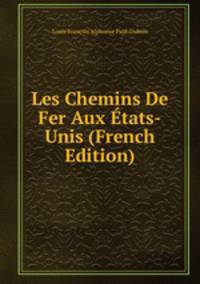 Les Chemins De Fer Aux Etats-Unis (French Edition)