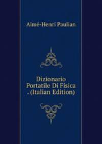 Dizionario Portatile Di Fisica . (Italian Edition)