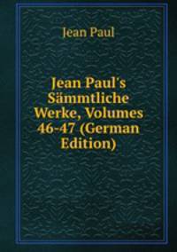 Jean Paul's S?mmtliche Werke, Volumes 46-47 (German Edition)