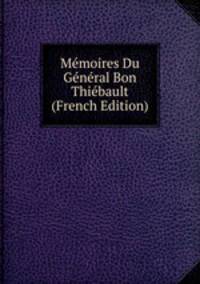 Memoires Du General Bon Thiebault (French Edition)