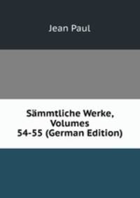 Sammtliche Werke, Volumes 54-55 (German Edition)