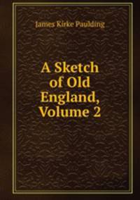 A Sketch of Old England, Volume 2