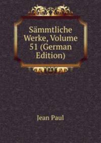 Sammtliche Werke, Volume 51 (German Edition)