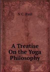 A Treatise On the Yoga Philosophy