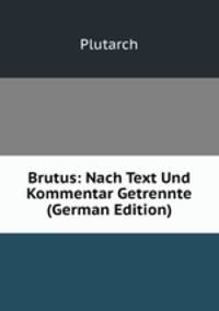 Brutus: Nach Text Und Kommentar Getrennte (German Edition)