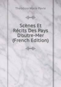 Sc?nes Et R?cits Des Pays D'outre-Mer (French Edition)