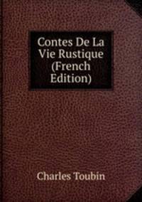 Contes De La Vie Rustique (French Edition)