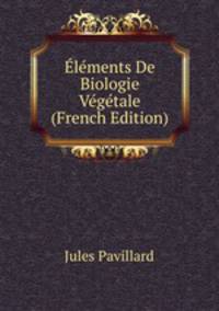 Elements De Biologie Vegetale (French Edition)