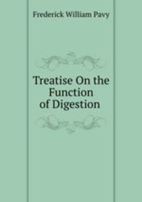 Treatise On the Function of Digestion .