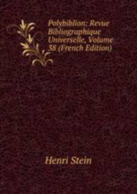 Polybiblion: Revue Bibliographique Universelle, Volume 38 (French Edition)