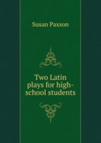 Two Latin plays for high-school students