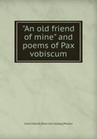 "An old friend of mine" and poems of Pax vobiscum