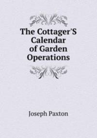The Cottager'S Calendar of Garden Operations