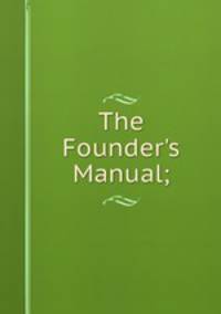 The Founder's Manual;
