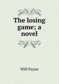 The losing game; a novel