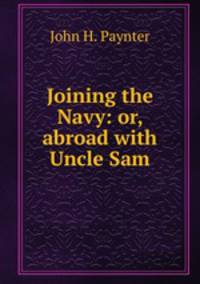 Joining the Navy: or, abroad with Uncle Sam