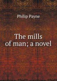 The mills of man; a novel